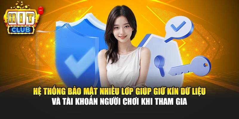 Hệ thống bảo mật nhiều lớp giúp giữ kín dữ liệu và tài khoản người chơi khi tham gia