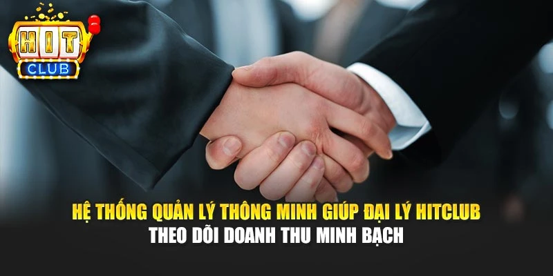 Hệ thống quản lý thông minh giúp đại lý HITCLUB theo dõi doanh thu minh bạch